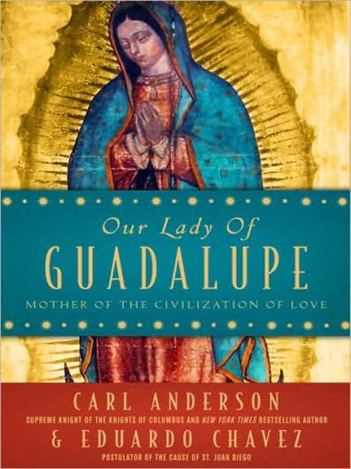 Title details for Our Lady of Guadalupe by Carl Anderson - Available